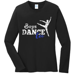 Dance Too Ballet Dancer I Funny Men Dancer Gift Ladies Long Sleeve Shirt