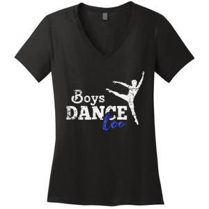 Dance Too Ballet Dancer I Funny Men Dancer Gift Women's V-Neck T-Shirt