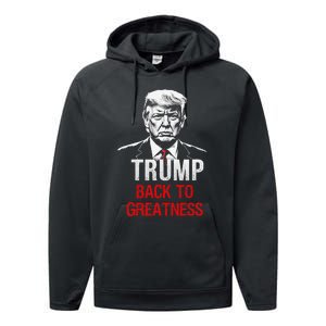 Donald Trump Back To Greatness President Trump 2024 Performance Fleece Hoodie