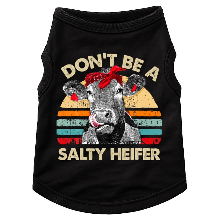 Don T Be A Salty Heifer Cows Lover Gift Vintage Farm Doggie Tank