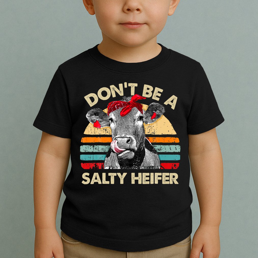 Don T Be A Salty Heifer Cows Lover Gift Vintage Farm Toddler T-Shirt