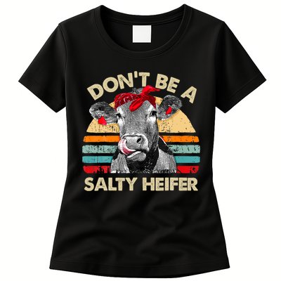 Don T Be A Salty Heifer Cows Lover Gift Vintage Farm Womens T-Shirt