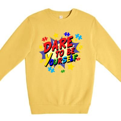 Dare To Be Yourself Autism Awareness Day Gift Premium Crewneck Sweatshirt