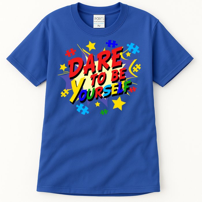 Dare To Be Yourself Autism Awareness Day Gift Tall T-Shirt