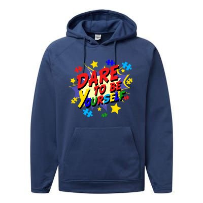 Dare To Be Yourself Autism Awareness Day Gift Performance Fleece Hoodie