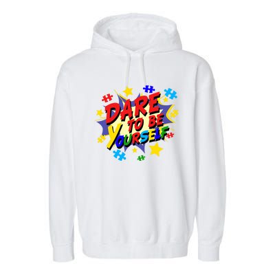 Dare To Be Yourself Autism Awareness Day Gift Garment-Dyed Fleece Hoodie