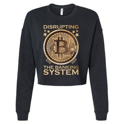 Disrupting The Banking System Since 2009 Btc Bitcoin Gift Cropped Pullover Crew