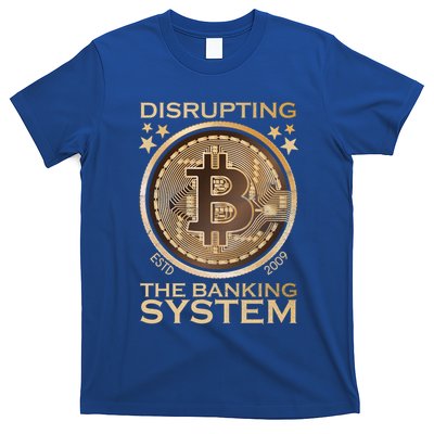 Disrupting The Banking System Since 2009 Btc Bitcoin Gift T-Shirt