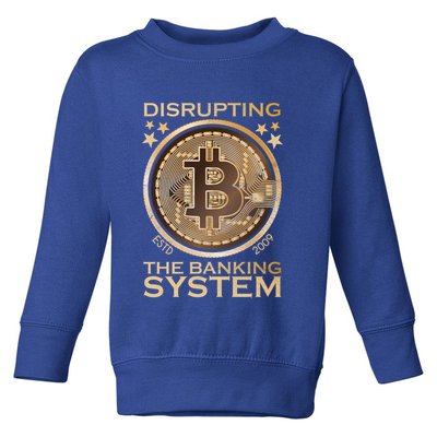 Disrupting The Banking System Since 2009 Btc Bitcoin Gift Toddler Sweatshirt