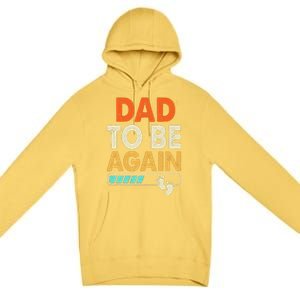 Dad To Be Again Baby Arrival Announcement Premium Pullover Hoodie