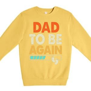 Dad To Be Again Baby Arrival Announcement Premium Crewneck Sweatshirt