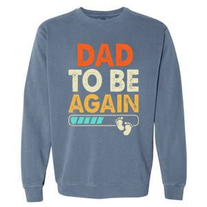 Dad To Be Again Baby Arrival Announcement Garment-Dyed Sweatshirt