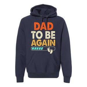 Dad To Be Again Baby Arrival Announcement Premium Hoodie