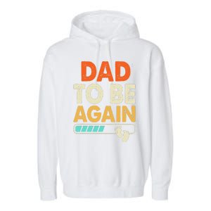 Dad To Be Again Baby Arrival Announcement Garment-Dyed Fleece Hoodie