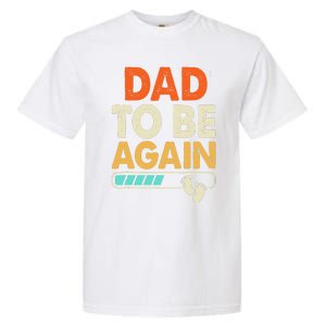 Dad To Be Again Baby Arrival Announcement Garment-Dyed Heavyweight T-Shirt