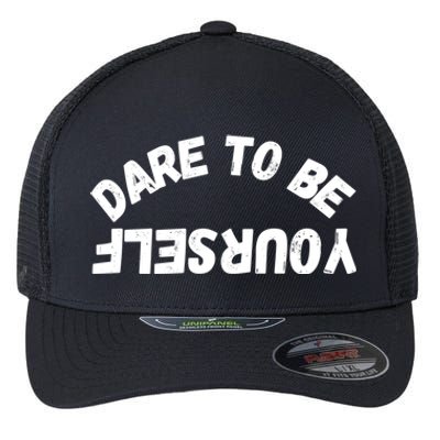 Dare To Be Yours Dare To Be Different Positive Quotes Gift Flexfit Unipanel Trucker Cap