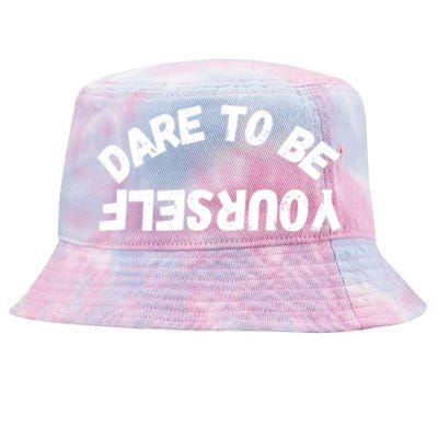 Dare To Be Yours Dare To Be Different Positive Quotes Gift Tie-Dyed Bucket Hat