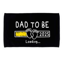 Dad To Be 2025 Dad Est 2025 Daddy To Be Promoted To Daddy Microfiber Hand Towel