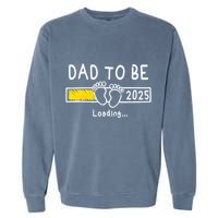 Dad To Be 2025 Dad Est 2025 Daddy To Be Promoted To Daddy Garment-Dyed Sweatshirt