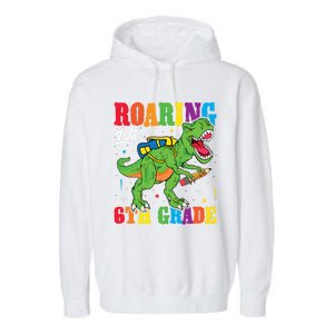 Dinosaur TRex Back To School Roaring Into Sixth Grade Gift Garment-Dyed Fleece Hoodie