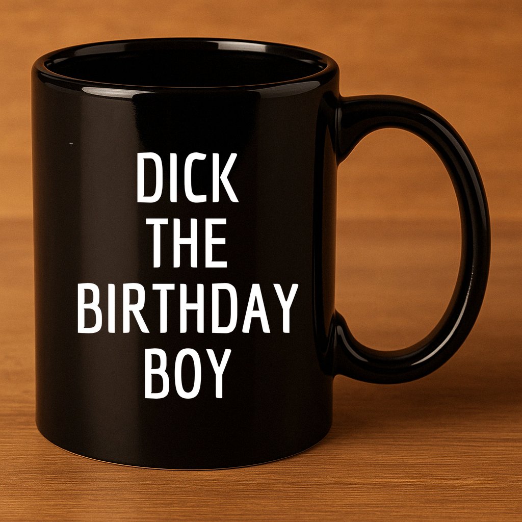Dick The Birthday Boy Meme 11oz C Handle Ceramic Mug