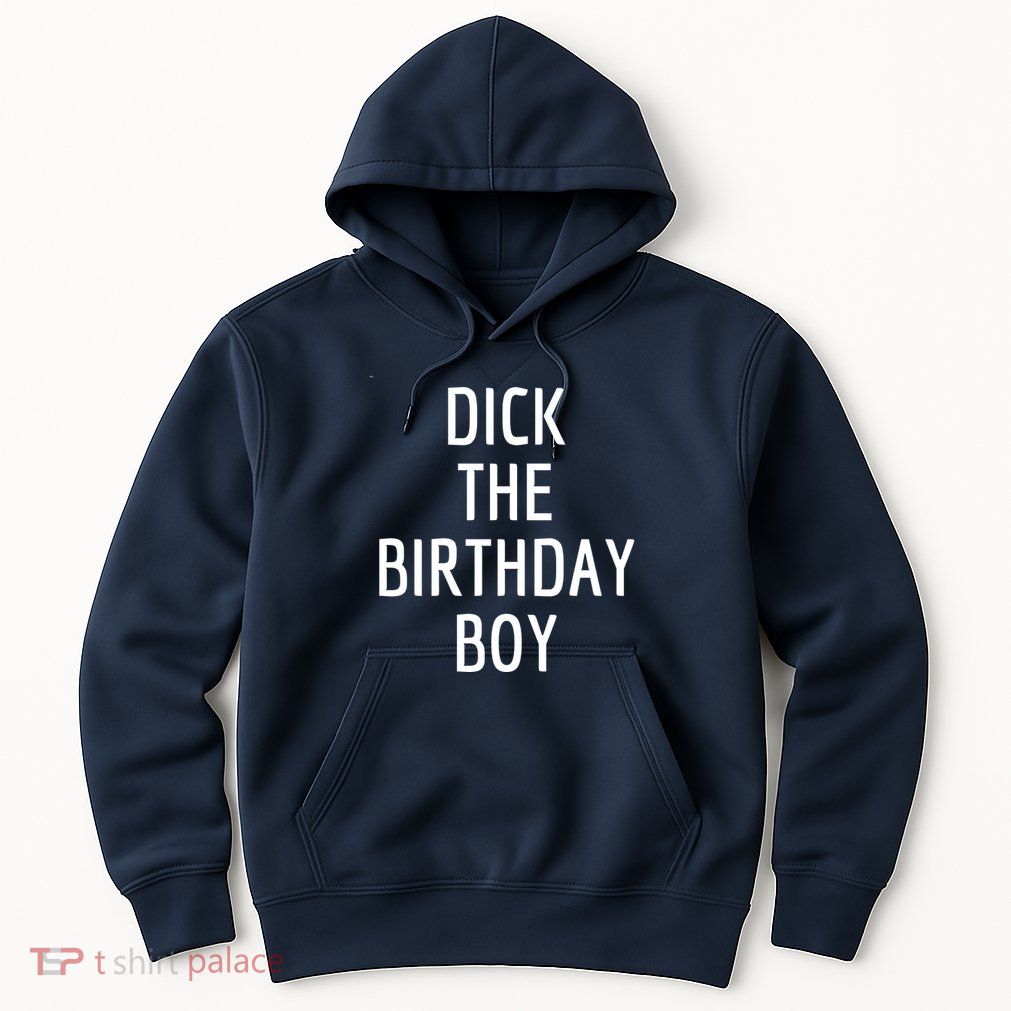 Dick The Birthday Boy Meme Hoodie
