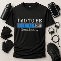 Dad To Be 2025 Dad Est 2025 Daddy To Be Promoted To Daddy Performance Shirt