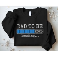Dad To Be 2025 Dad Est 2025 Daddy To Be Promoted To Daddy Sweatshirt