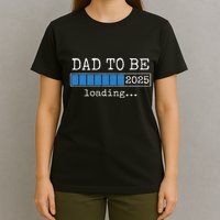 Dad To Be 2025 Dad Est 2025 Daddy To Be Promoted To Daddy T-Shirt