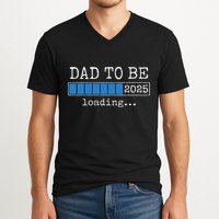 Dad To Be 2025 Dad Est 2025 Daddy To Be Promoted To Daddy V-Neck T-Shirt