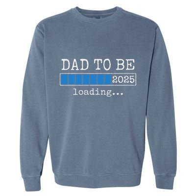 Dad To Be 2025 Dad Est 2025 Daddy To Be Promoted To Daddy Garment-Dyed Sweatshirt