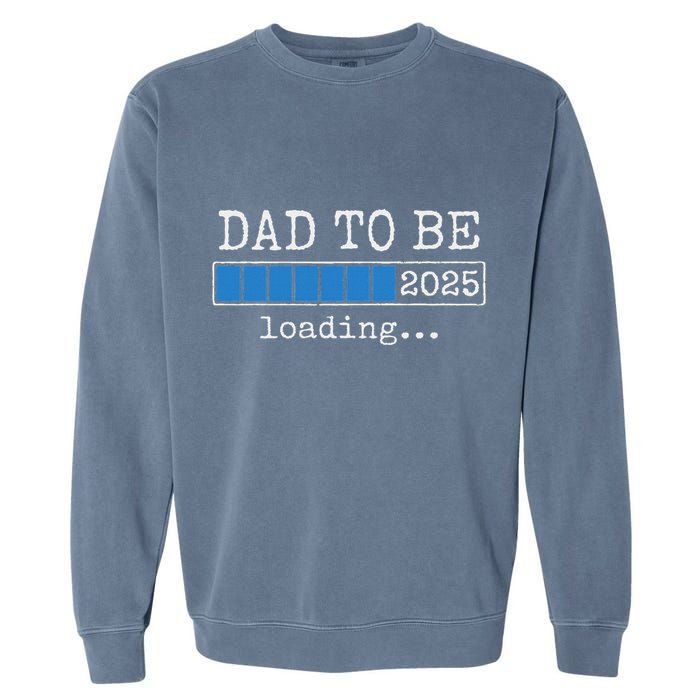 Dad To Be 2025 Dad Est 2025 Daddy To Be Promoted To Daddy Garment-Dyed Sweatshirt
