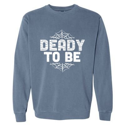 Deady To Be Soon New Dad Halloween Pregnancy Announcet Cool Gift Garment-Dyed Sweatshirt