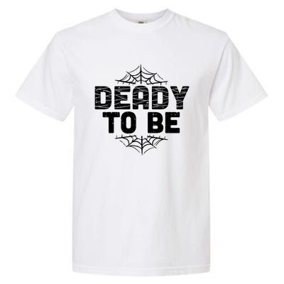 Deady To Be Soon New Dad Halloween Pregnancy Announcet Cool Gift Garment-Dyed Heavyweight T-Shirt