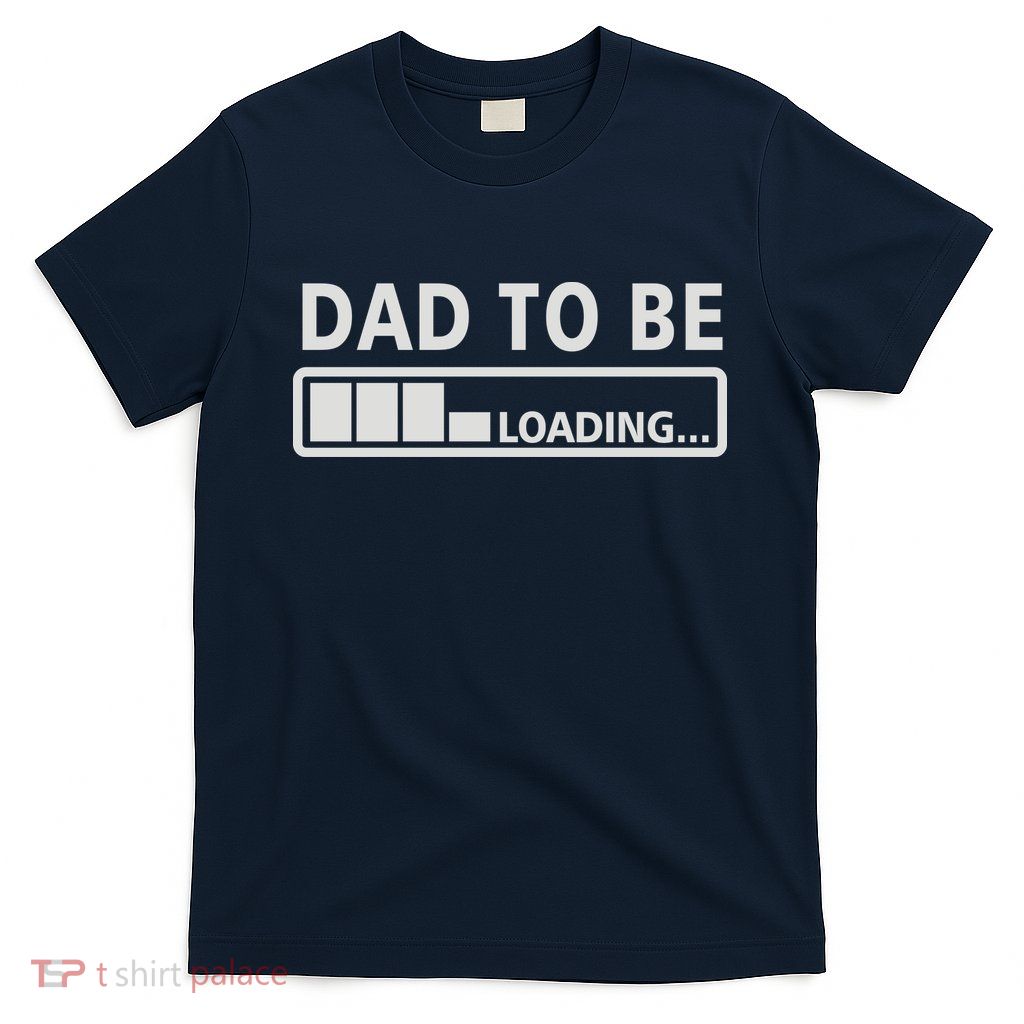 Dad To Be Loading T-Shirt