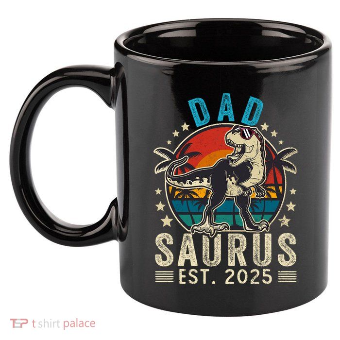 Dad To Be 2025 Dad Saurus Dinosaur Promoted To Daddy 2025 11oz C Handle Ceramic Mug