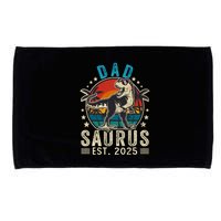 Dad To Be 2025 Dad Saurus Dinosaur Promoted To Daddy 2025 Microfiber Hand Towel