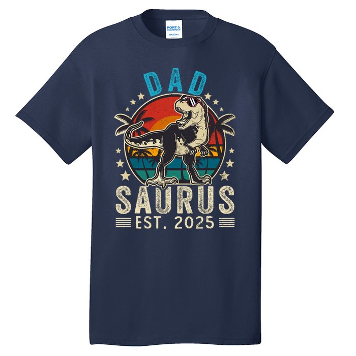 Dad To Be 2025 Dad Saurus Dinosaur Promoted To Daddy 2025 Tall T-Shirt