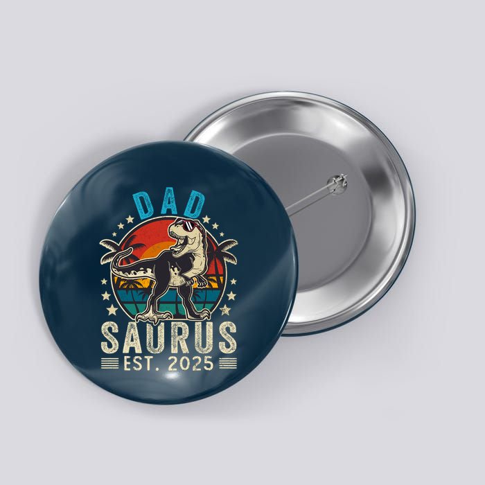 Dad To Be 2025 Dad Saurus Dinosaur Promoted To Daddy 2025 Button