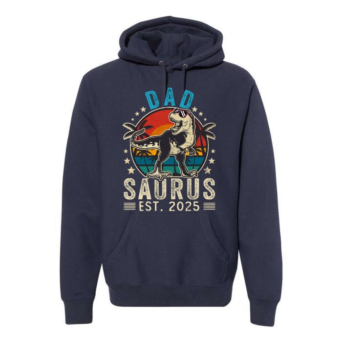 Dad To Be 2025 Dad Saurus Dinosaur Promoted To Daddy 2025 Premium Hoodie