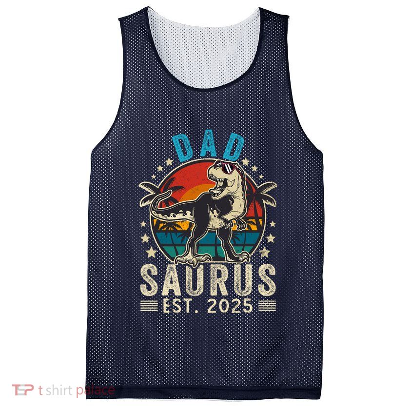 Dad To Be 2025 Dad Saurus Dinosaur Promoted To Daddy 2025 Mesh Reversible Basketball Jersey Tank