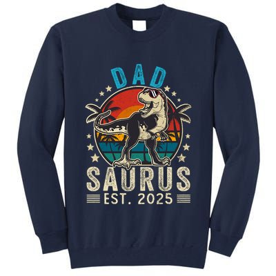 Dad To Be 2025 Dad Saurus Dinosaur Promoted To Daddy 2025 Tall Sweatshirt
