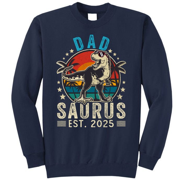 Dad To Be 2025 Dad Saurus Dinosaur Promoted To Daddy 2025 Tall Sweatshirt