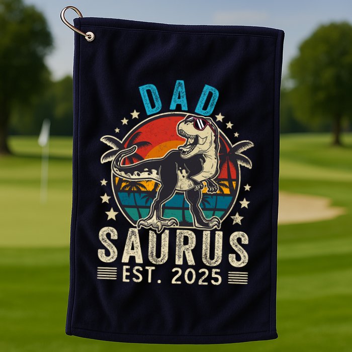 Dad To Be 2025 Dad Saurus Dinosaur Promoted To Daddy 2025 Golf Towel