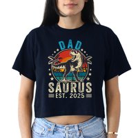 Dad To Be 2025 Dad Saurus Dinosaur Promoted To Daddy 2025 Crop Top