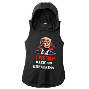 Donald Trump Back To Greatness President Trump 2024 Ladies PosiCharge Tri-Blend Wicking Draft Hoodie Tank