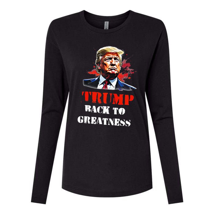 Donald Trump Back To Greatness President Trump 2024 Womens Cotton Relaxed Long Sleeve T-Shirt