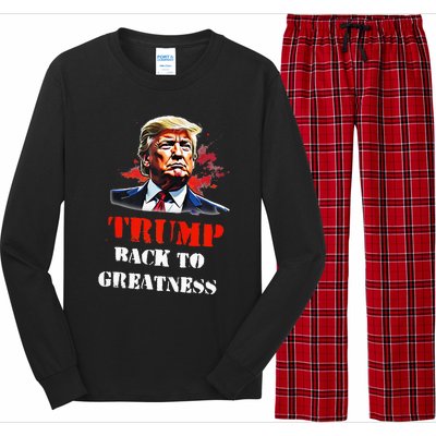 Donald Trump Back To Greatness President Trump 2024 Long Sleeve Pajama Set