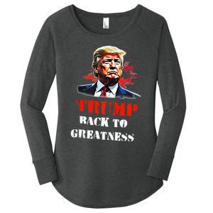 Donald Trump Back To Greatness President Trump 2024 Women's Perfect Tri Tunic Long Sleeve Shirt