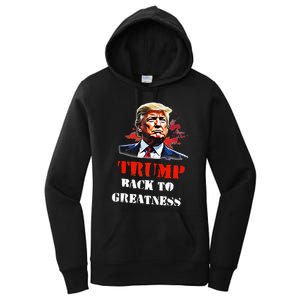 Donald Trump Back To Greatness President Trump 2024 Women's Pullover Hoodie